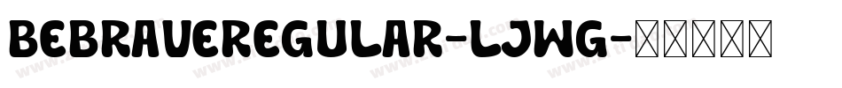 BeBraveRegular-LjWg字体转换