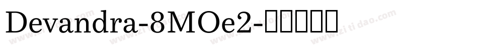 Devandra-8MOe2字体转换