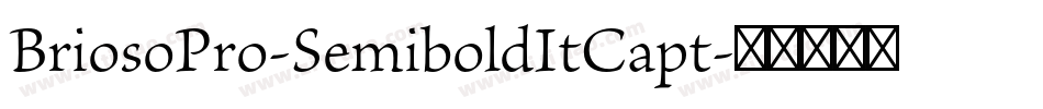BriosoPro-SemiboldItCapt字体转换