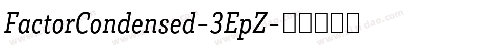 FactorCondensed-3EpZ字体转换 FactorCondensed-3EpZ字体转换