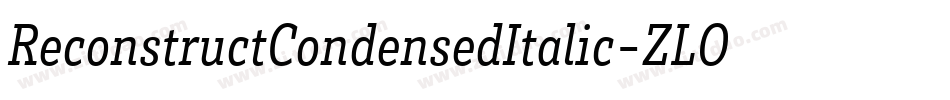 ReconstructCondensedItalic-ZLO3字体转换 ReconstructCondensedItalic-ZLO3字体转换