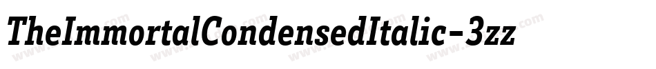 TheImmortalCondensedItalic-3zzl6字体转换 TheImmortalCondensedItalic-3zzl6字体转换