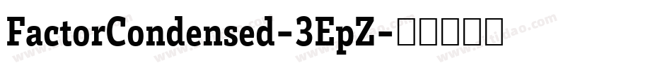 FactorCondensed-3EpZ字体转换 FactorCondensed-3EpZ字体转换