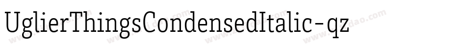 UglierThingsCondensedItalic-qzP5字体转换