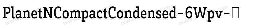 PlanetNCompactCondensed-6Wpv字体转换