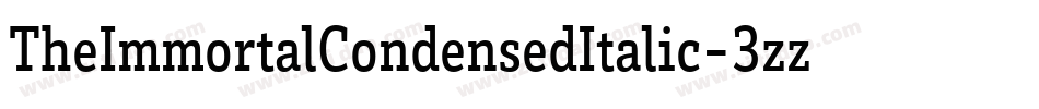 TheImmortalCondensedItalic-3zzl6字体转换 TheImmortalCondensedItalic-3zzl6字体转换