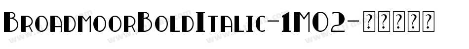 BroadmoorBoldItalic-1M02字体转换