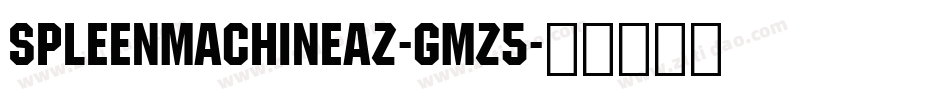 SpleenMachineAz-gmz5字体转换
