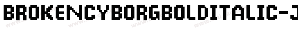 BrokenCyborgBoldItalic-joJR字体转换
