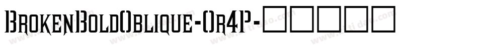 BrokenBoldOblique-Or4P字体转换
