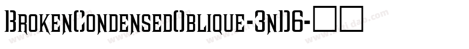 BrokenCondensedOblique-3nD6字体转换
