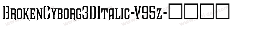 BrokenCyborg3DItalic-V95z字体转换