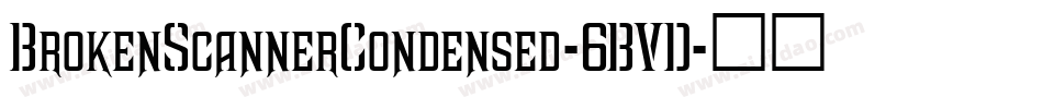 BrokenScannerCondensed-6BVD字体转换