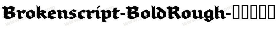 Brokenscript-BoldRough字体转换