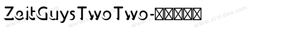 ZeitGuysTwoTwo字体转换