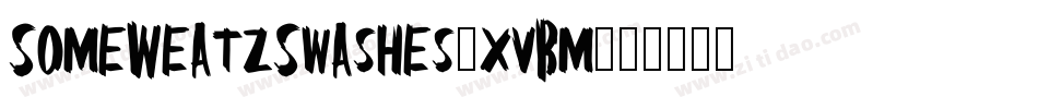 SomeWeatzSwashes-xvBm字体转换