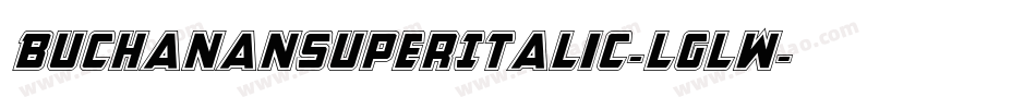 BuchananSuperItalic-LglW字体转换