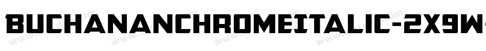 BuchananChromeItalic-2x9W字体转换