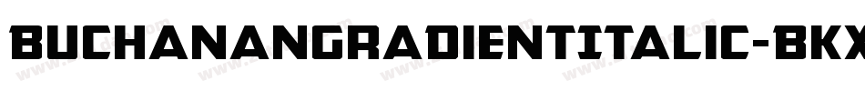 BuchananGradientItalic-BKx5字体转换