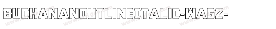 BuchananOutlineItalic-wa6Z字体转换