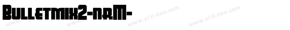 Bulletmix2-nrM字体转换