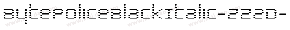 BytePoliceBlackItalic-zZ2D字体转换