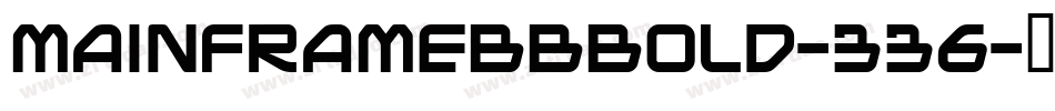 MainframeBbBold-336字体转换