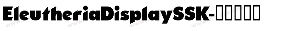 EleutheriaDisplaySSK字体转换