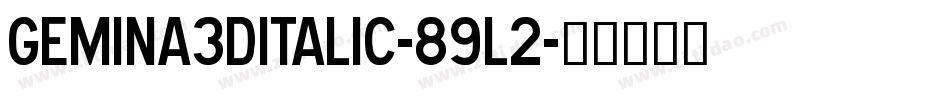 Gemina3DItalic-89l2字体转换 Gemina3DItalic-89l2字体转换