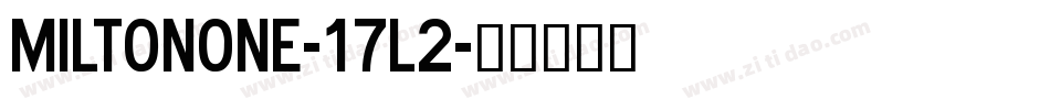 Miltonone-17L2字体转换 Miltonone-17L2字体转换