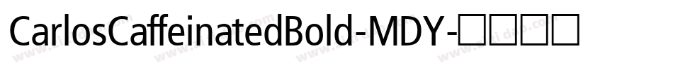 CarlosCaffeinatedBold-MDY字体转换
