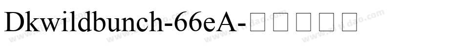Dkwildbunch-66eA字体转换