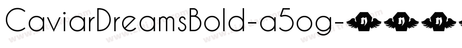 CaviarDreamsBold-a5og字体转换