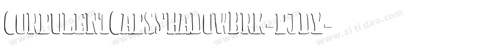 CorpulentCapsShadowBrk-pjdy字体转换 CorpulentCapsShadowBrk-pjdy字体转换
