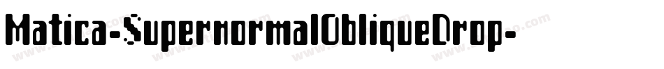 Matica-SupernormalObliqueDrop字体转换