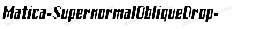 Matica-SupernormalObliqueDrop字体转换