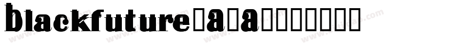 Blackfuture-A1A7字体转换