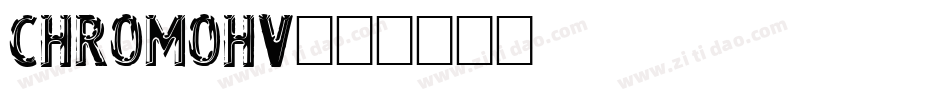 CHROMOHV字体转换