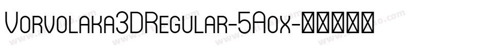 Vorvolaka3DRegular-5Aox字体转换