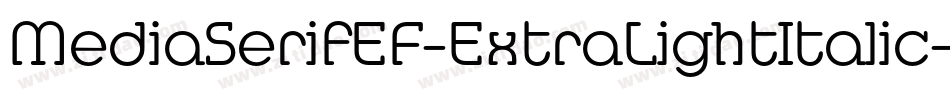MediaSerifEF-ExtraLightItalic字体转换