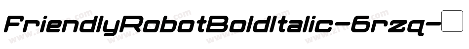 FriendlyRobotBoldItalic-6rzq字体转换