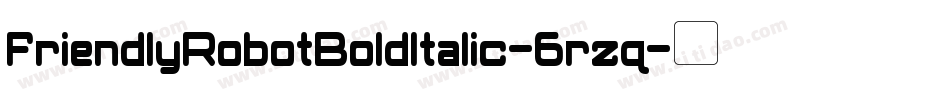 FriendlyRobotBoldItalic-6rzq字体转换