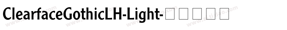 ClearfaceGothicLH-Light字体转换