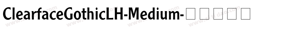 ClearfaceGothicLH-Medium字体转换