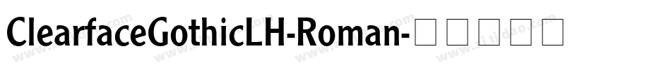 ClearfaceGothicLH-Roman字体转换
