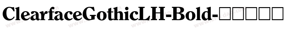 ClearfaceGothicLH-Bold字体转换