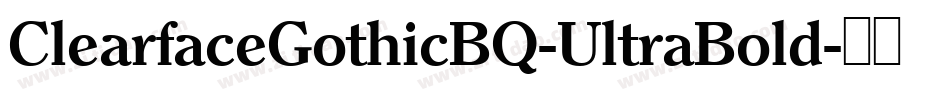 ClearfaceGothicBQ-UltraBold字体转换