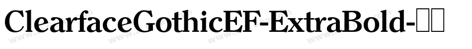 ClearfaceGothicEF-ExtraBold字体转换