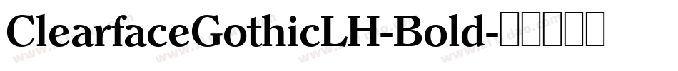 ClearfaceGothicLH-Bold字体转换
