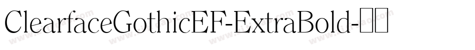 ClearfaceGothicEF-ExtraBold字体转换